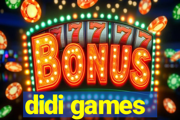 didi games